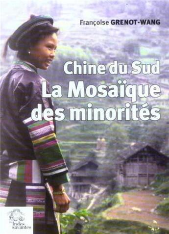 Couverture du livre « Chine du sud. la mosaique des minorites (2e ed. revue et augmentee) (2e édition) » de Les Indes Savantes aux éditions Les Indes Savantes