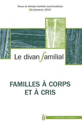 Couverture du livre « REVUE LE DIVAN FAMILIAL n.25 ; familles à corps et à cris » de Alberto Eiguer aux éditions In Press