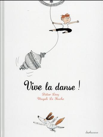 Couverture du livre « Vive la danse ! » de Didier Lévy et Magali Le Huche aux éditions Sarbacane