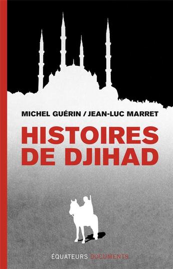 Couverture du livre « Histoires de djihad (2e édition) » de Michel Guerin et Jean-Luc Marre aux éditions Des Equateurs