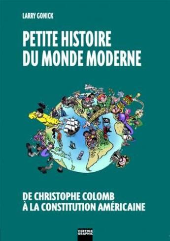 Couverture du livre « Petite histoire du monde moderne t.1 ; de Christophe Colomb à la constitution américaine » de Gonick aux éditions Vertige Graphic