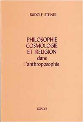 Couverture du livre « Philosophie, cosmologie et religion » de Rudolf Steiner aux éditions Triades