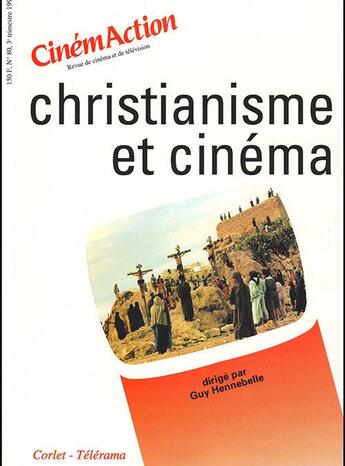 Couverture du livre « CINEMACTION T.80 ; christianisme et cinéma » de Cinemaction aux éditions Charles Corlet