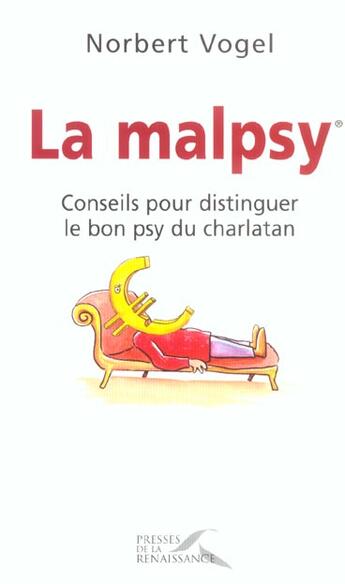 Couverture du livre « La malpsy conseils pour distinguer le bon psy du charlatan » de Norbert Vogel aux éditions Presses De La Renaissance