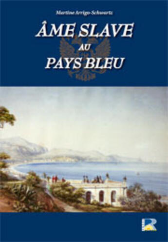 Couverture du livre « Âme slave au pays bleu » de Martine Arrigo-Schwartz aux éditions Serre