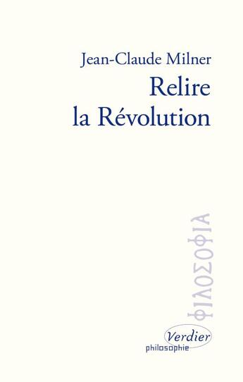 Couverture du livre « Relire la Révolution » de Jean-Claude Milner aux éditions Verdier