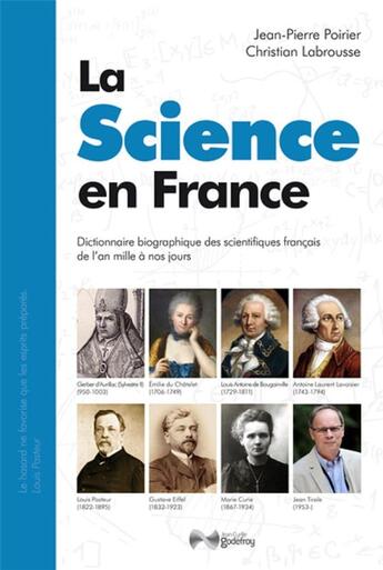 Couverture du livre « La science en France ; dictionnaire biographique des scientifiques français de l'an mille à nos jours » de Jean-Pierre Poirier et Christian Labrousse aux éditions Jean-cyrille Godefroy