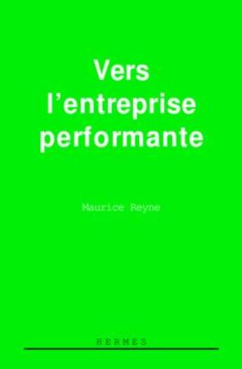 Couverture du livre « Vers l'entreprise performante » de Maurice Reyne aux éditions Hermes Science Publications