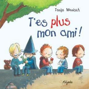 Couverture du livre « T'es plus mon ami » de Tanja Wenisch aux éditions Mijade