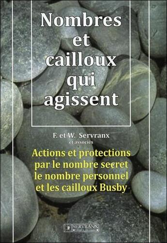 Couverture du livre « Nombres et cailloux qui agissent » de Servranx aux éditions Servranx