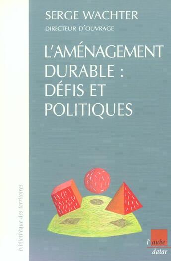 Couverture du livre « Les defis de l'amenagement a l'horizon 2020 » de Serge Wachter aux éditions Editions De L'aube