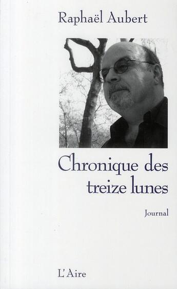 Couverture du livre « Chronique des treize lunes » de Raphael Aubert aux éditions Éditions De L'aire