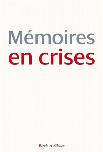 Couverture du livre « Mémoires en crises » de  aux éditions Parole Et Silence