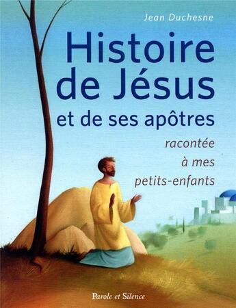 Couverture du livre « L'histoire sainte racontée à mes petits-enfants » de Jean Duchesne aux éditions Parole Et Silence