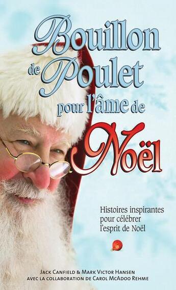 Couverture du livre « Bouillon de poulet pour l'âme de Noël : histoires inspirantes pour célébrer l'esprit de Noël » de Mark Victor Hansen et Jack Canfield aux éditions Beliveau