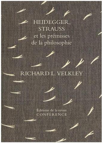 Couverture du livre « Heidegger, Strauss et les prémisses de la philosophie » de Richard L. Velkley aux éditions Conference