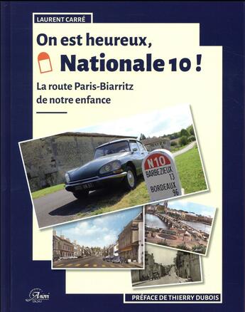 Couverture du livre « On est heureux, Nationale 10 ! la route Paris-Biarritz de notre enfance (2e édition) » de Laurent Carre aux éditions Anovi