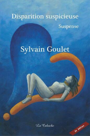 Couverture du livre « Disparition suspicieuse » de Sylvain Goulet aux éditions Editions De La Caboche