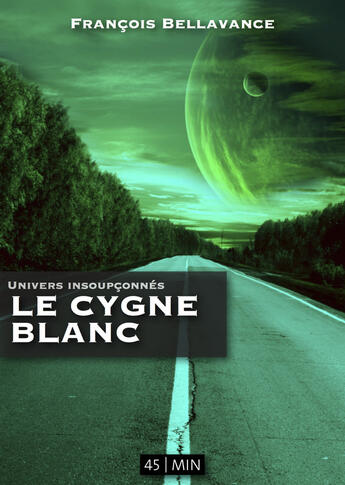 Couverture du livre « Le cygne blanc » de Francois Bellavance aux éditions Numeriklivres