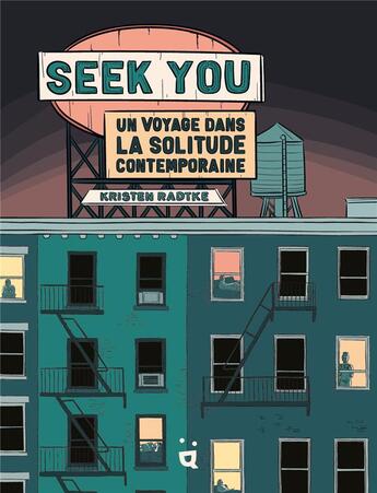 Couverture du livre « Seek you : un voyage dans la solitude contemporaine » de Kristen Radtke aux éditions Helvetiq