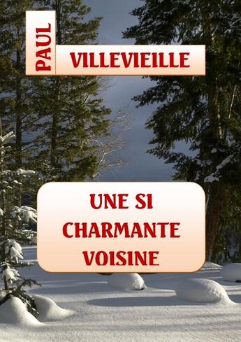 Couverture du livre « UNE SI CHARMANTE VOISINE » de Paul Villevieille aux éditions Lulu