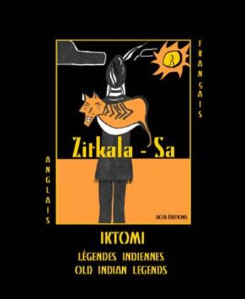 Couverture du livre « Iktomi ; légendes indiennes ; old indian legends » de Zitkala-Sa aux éditions Acfa