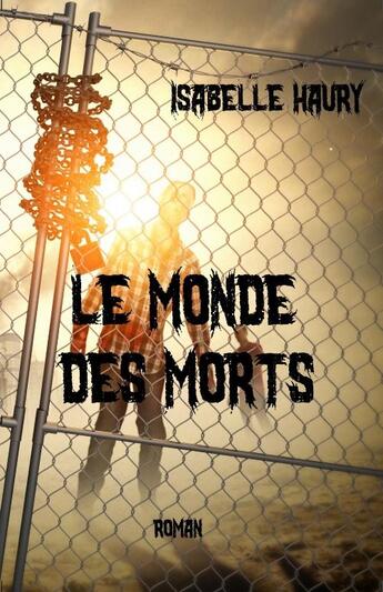 Couverture du livre « Le monde des morts » de Isabelle Haury aux éditions Isabelle Haury