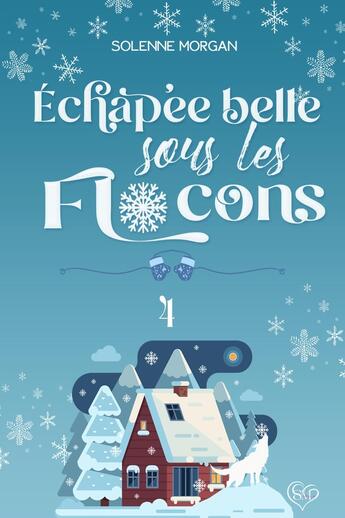 Couverture du livre « Echappée belle sous les flocons » de Morgan Solenne aux éditions Solenne Morgan