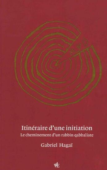 Couverture du livre « Itinéraire d'une initiation : Cheminement d'un rabbin qabbaliste » de Gabriel Hagai aux éditions Vues De L'esprit