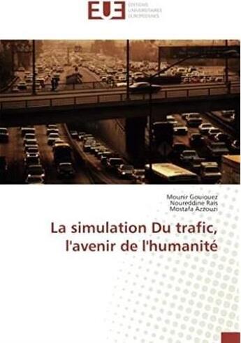 Couverture du livre « La simulation du trafic, l'avenir de l'humanité » de Mounir Gouiouez aux éditions Editions Universitaires Europeennes