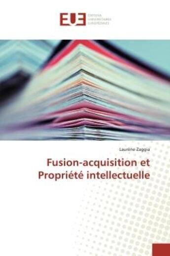 Couverture du livre « Fusion-acquisition et Propriete intellectuelle » de Zaggia aux éditions Editions Universitaires Europeennes