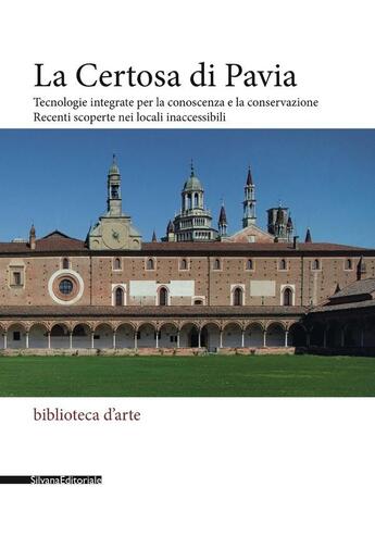 Couverture du livre « La Certosa di Pavia : tecnologie integrate per la conoscenza e la conservazione » de  aux éditions Silvana