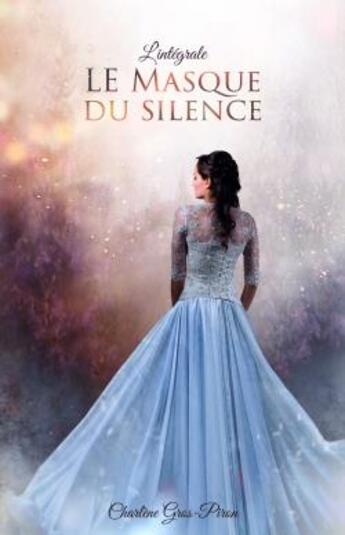 Couverture du livre « Le masque du silence : l'intégrale » de Gros-Piron Charlene aux éditions Librinova