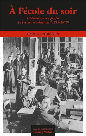 Couverture du livre « A l'ecole du soir - l education du peuple a l ere des revolu » de Christen Carole aux éditions Champ Vallon