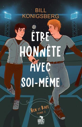 Couverture du livre « Ben et Rafe Tome 2 ; être honnête avec soi-même » de Bill Konigsberg aux éditions Teen Spirit