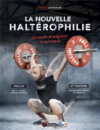 Couverture du livre « La nouvelle haltérophilie (2e édition) » de Renaud Lechevalier aux éditions 4 Trainer