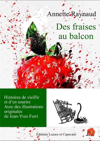 Couverture du livre « Des fraises au balcon : histoires de vieillir et d'en sourire » de Annette Raynaud et Jean-Yves Ferri aux éditions Lazare Et Capucine