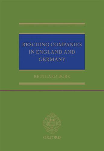 Couverture du livre « Rescuing Companies in England and Germany » de Bork Reinhard aux éditions Oup Oxford