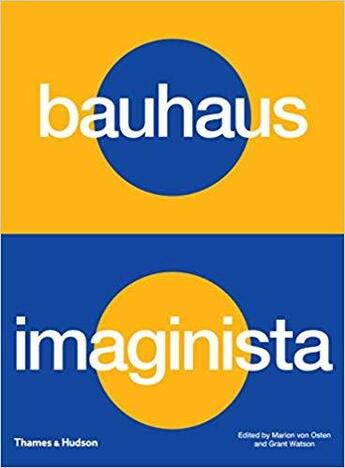 Couverture du livre « Bauhaus imaginista: a school in the world » de Watson Grant aux éditions Thames & Hudson