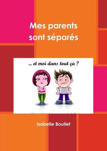 Couverture du livre « Mes parents sont separes » de Boullet Isabelle aux éditions Lulu