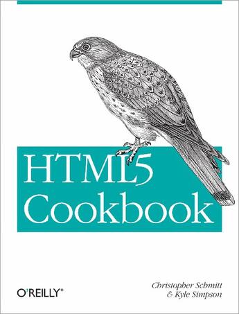 Couverture du livre « HTML5 Cookbook » de Christopher Schmitt et Kyle Simpson aux éditions O Reilly