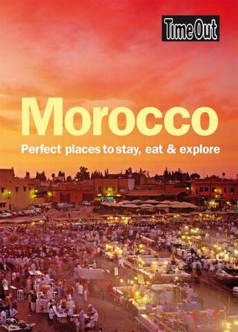 Couverture du livre « MOROCCO - PERFECT PLACES TO STAY EAT » de  aux éditions Time Out