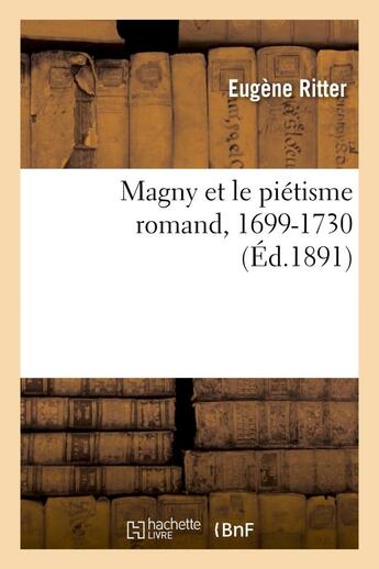Couverture du livre « Magny et le pietisme romand, 1699-1730 » de Ritter Eugene aux éditions Hachette Bnf