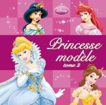 Couverture du livre « Princesses modèles t.2 » de Disney aux éditions Disney Hachette