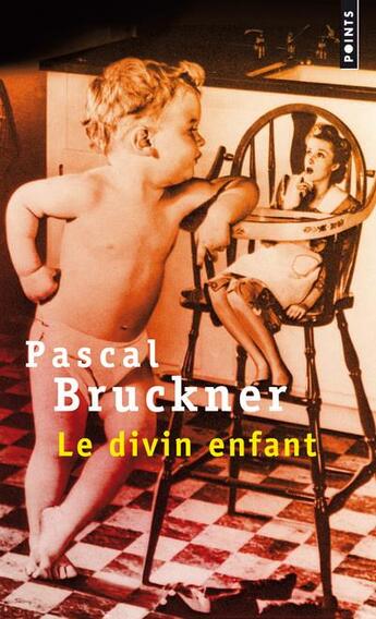 Couverture du livre « Le divin enfant » de Pascal Bruckner aux éditions Points