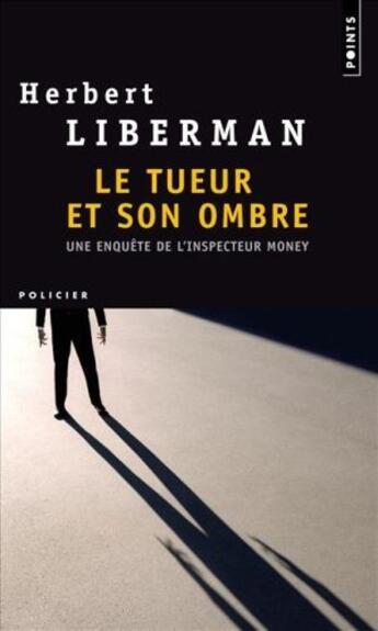 Couverture du livre « Le tueur et son ombre ; une enquête de l'inspecteur Money » de Herbert Lieberman aux éditions Points