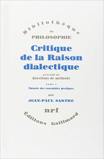 Couverture du livre « Critique de la raison dialectique Tome 1 » de Jean-Paul Sartre aux éditions Gallimard