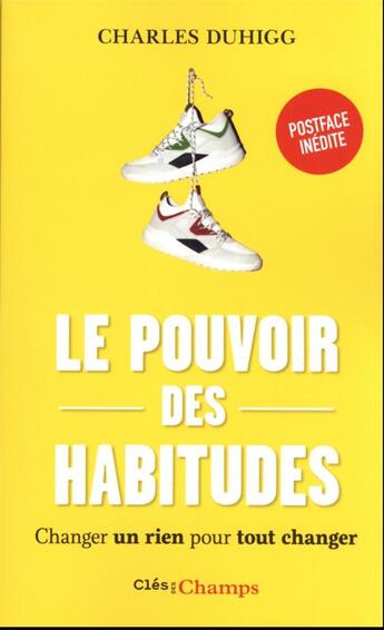 Couverture du livre « Le pouvoir des habitudes : changer un rien pour tout changer » de Charles Duhigg aux éditions Flammarion