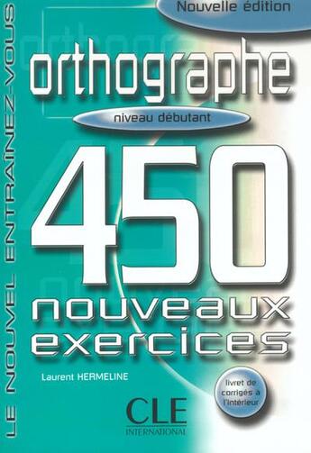 Couverture du livre « Orthographe 450 debutant » de Hermeline Laurent aux éditions Cle International