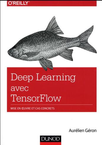 Couverture du livre « Le Deep Learning avec TensorFlow ; mise en oeuvre et cas concrets » de Aurelien Geron aux éditions Dunod